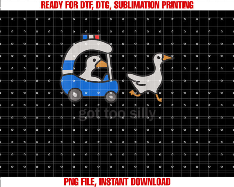 Got Too Silly Funny Goose Police Shirt PNG, DTF, DTG, Sublimation Design