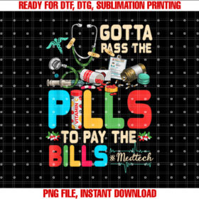 Gotta Pass The Pills To Pay The Bill MedTech Stethoscope Shirt PNG, DTF, DTG, Sublimation Design