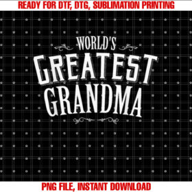 Grandma Birthday Gift Worlds Greatest Grandma Mothers Day Shirt PNG, DTF, DTG, Sublimation Design