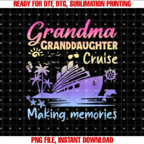 Grandma Granddaughter Memories Gift For Cruise Vacation Shirt PNG, DTF, DTG, Sublimation Design