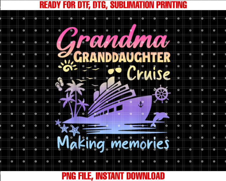Grandma Granddaughter Memories Gift For Cruise Vacation Shirt PNG, DTF, DTG, Sublimation Design