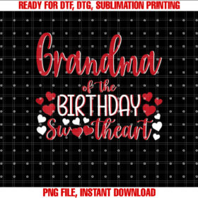Grandma of the Birthday Sweetheart Birthday Girl Bday Party Shirt PNG, DTF, DTG, Sublimation Design