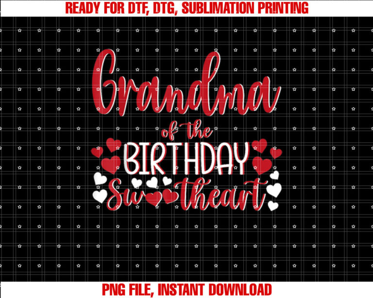 Grandma of the Birthday Sweetheart Birthday Girl Bday Party Shirt PNG, DTF, DTG, Sublimation Design