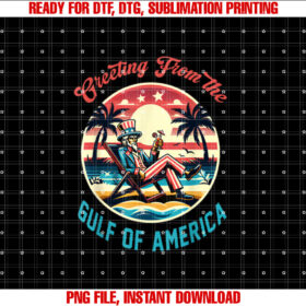 Greeting From The Gulf Of Usa America Trump Patriotic Gulf  Shirt PNG, DTF, DTG, Sublimation Design