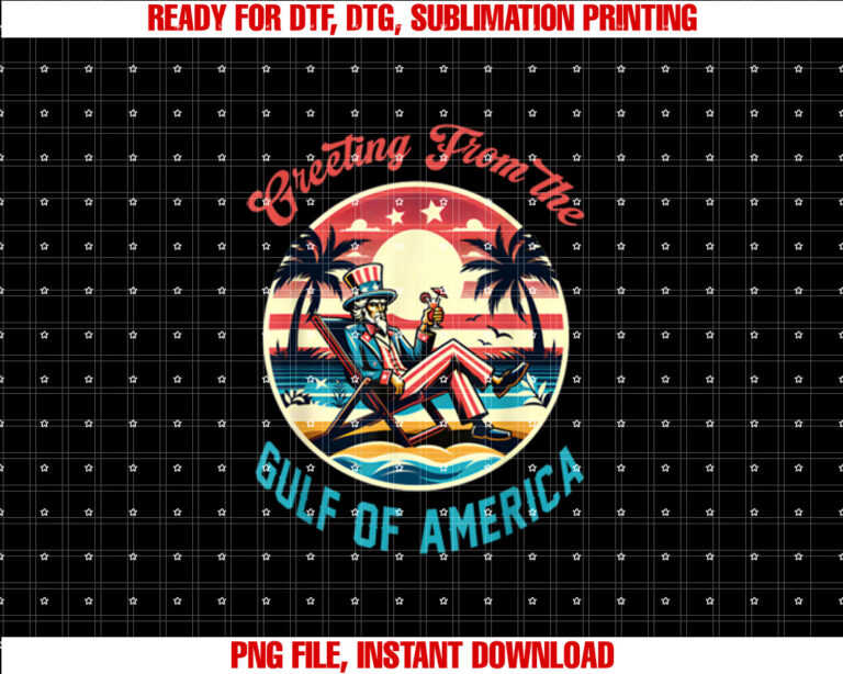 Greeting From The Gulf Of Usa America Trump Patriotic Gulf  Shirt PNG, DTF, DTG, Sublimation Design