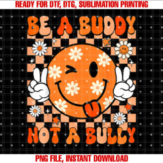 Groovy Be A Buddy Not A Bully Unity Day Kids Anti Bullying Shirt PNG, DTF, DTG, Sublimation Design