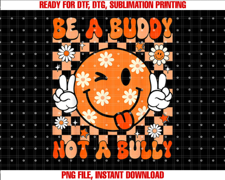 Groovy Be A Buddy Not A Bully Unity Day Kids Anti Bullying Shirt PNG, DTF, DTG, Sublimation Design