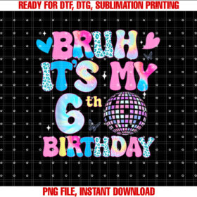 Groovy Bruh Its My 6th Birthday Gifts Funny 6 Years Old Shirt PNG, DTF, DTG, Sublimation Design
