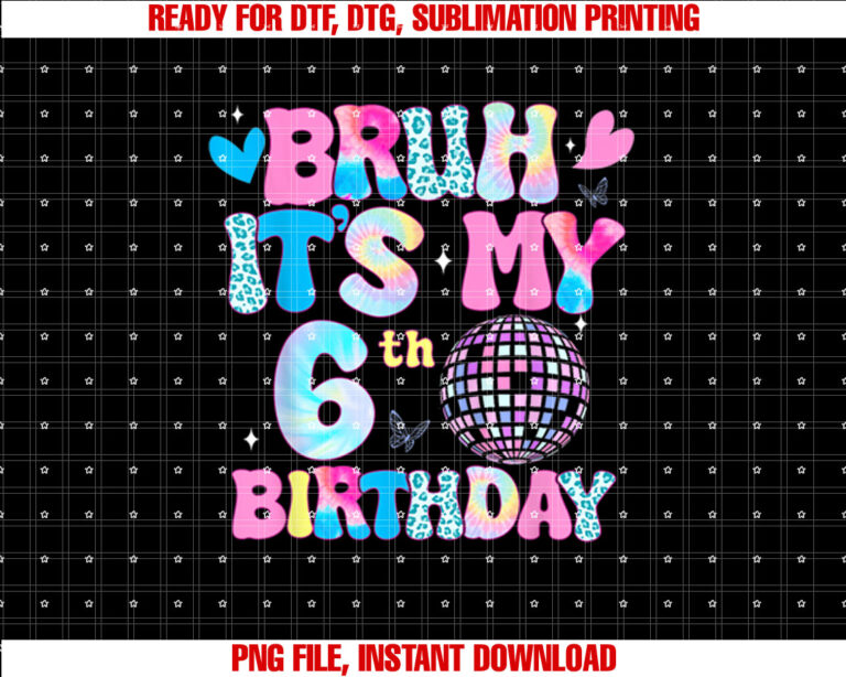 Groovy Bruh Its My 6th Birthday Gifts Funny 6 Years Old Shirt PNG, DTF, DTG, Sublimation Design