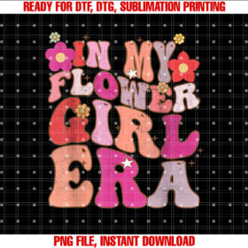 Groovy In My Flower Girl Era Retro Sister Toddler Kids Youth Shirt PNG, DTF, DTG, Sublimation Design
