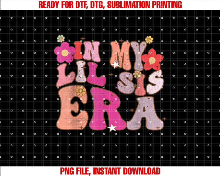Groovy In My Lil Sis Era Retro Sister Toddler Kids Youth Shirt PNG, DTF, DTG, Sublimation Design