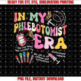 Groovy In My Phlebotomist Era Phlebotomy Tech Phleb Nurse Shirt PNG, DTF, DTG, Sublimation Design