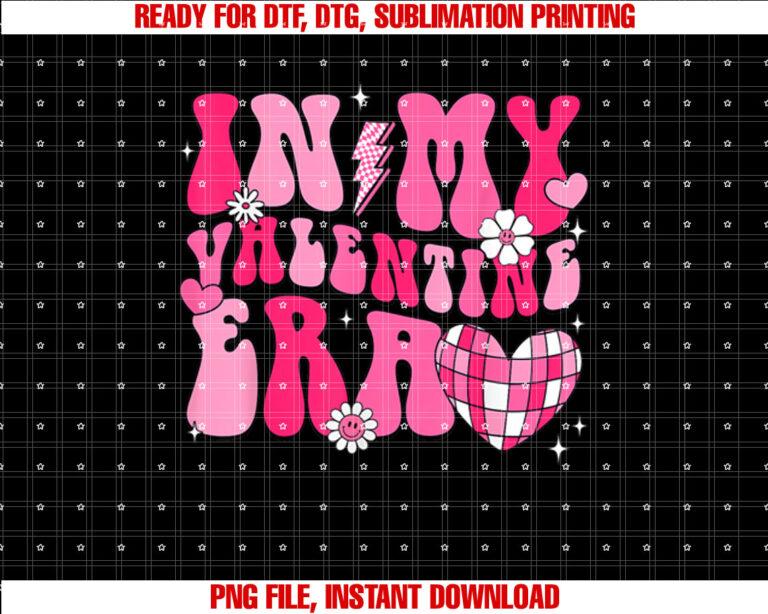 Groovy In My Valentine Era Cute Valentines Day Girls Kids Shirt PNG, DTF, DTG, Sublimation Design
