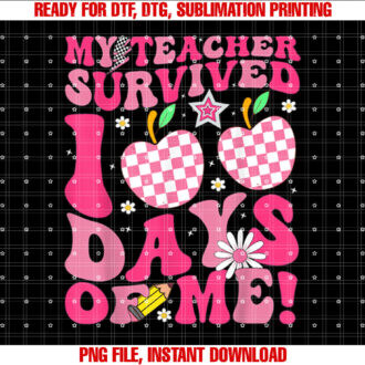 Groovy My Teacher Survived 100 Days Of Me 100 Days School Shirt PNG, DTF, DTG, Sublimation Design