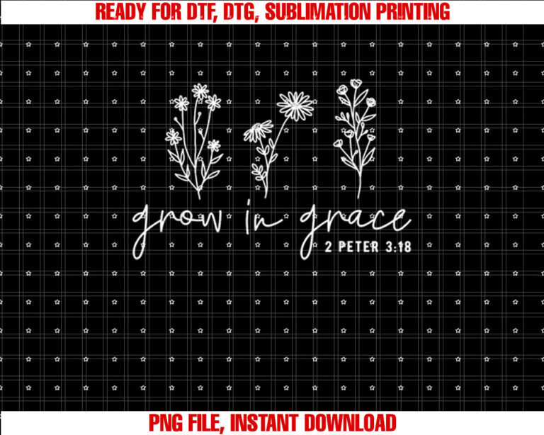 Grow In Grace Christian Easter Day Shirt PNG, DTF, DTG, Sublimation Design