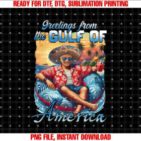 Gulf Of Usa America Trump Greeting from the Patriotic Gulf  Shirt PNG, DTF, DTG, Sublimation Design