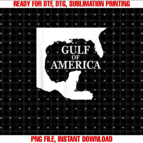 Gulf of USA America Shirt Funny USA Flag Shirt PNG, DTF, DTG, Sublimation Design