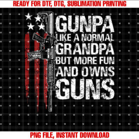 Gunpa Like A Normal Grandpa Fun And Owns Guns US Flag Back Shirt PNG, DTF, DTG, Sublimation Design