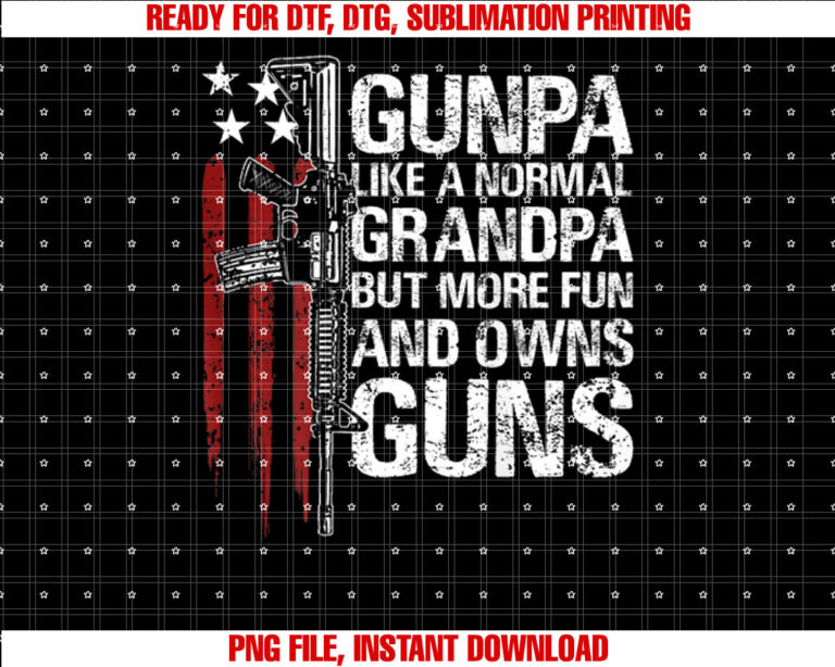 Gunpa Like A Normal Grandpa Fun And Owns Guns US Flag Back Shirt PNG, DTF, DTG, Sublimation Design