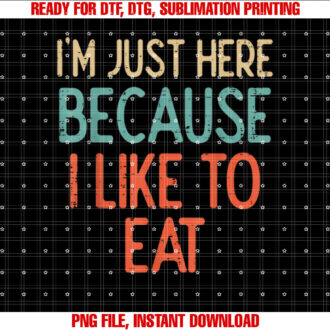 Gym Just Here Because I Like To Eat Fitness Diet Women Men Shirt PNG, DTF, DTG, Sublimation Design