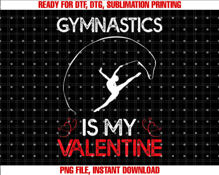 Gymnastics Is My Valentine Gymnastics Valentines Day Shirt PNG, DTF, DTG, Sublimation Design