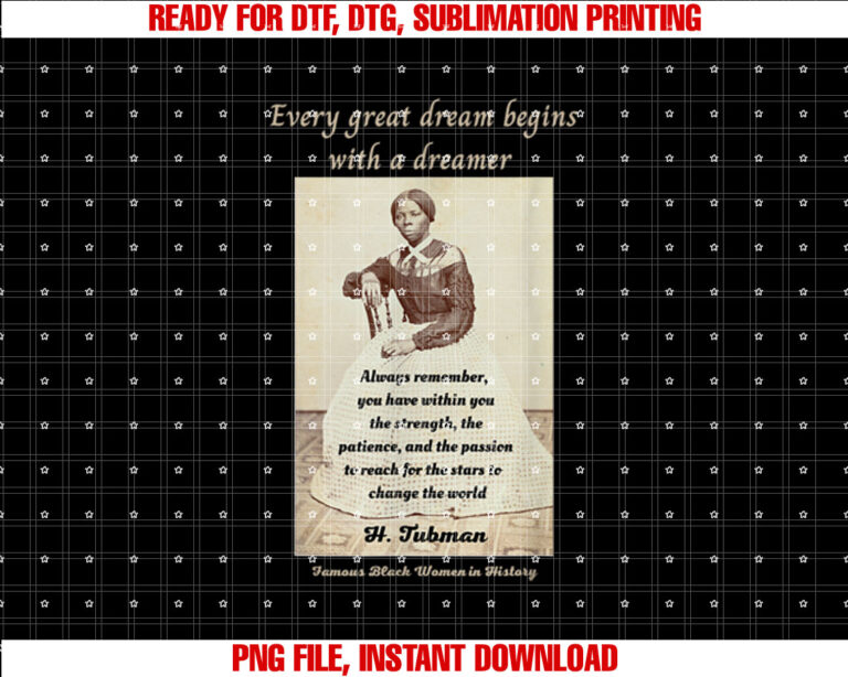 H Tubman Quote Woman History Activist Harriet Shirt PNG, DTF, DTG, Sublimation Design