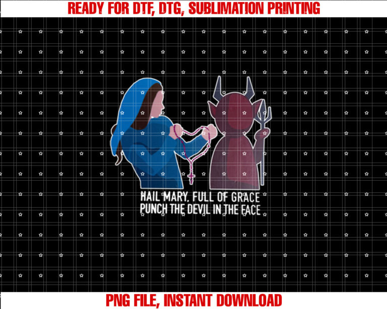 Hail Mary Full of Grace Punch the Devil in the Face  Shirt PNG, DTF, DTG, Sublimation Design
