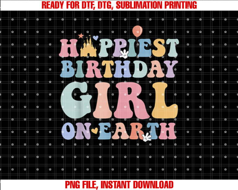 Happiest Birthday Girl On Earth Shirt Family Trip Shirt PNG, DTF, DTG, Sublimation Design