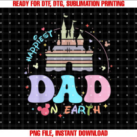 Happiest Dad On Earth Funny Daddy Papa Happy Fathers Day Shirt PNG, DTF, DTG, Sublimation Design