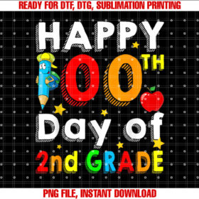 Happy 100 Days Of 2nd Grade 100th Day Of School Second Grade Shirt PNG, DTF, DTG, Sublimation Design