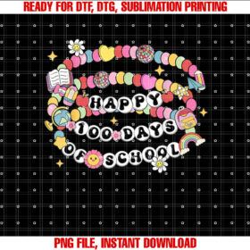 Happy 100 Days Of School Bracelet Teacher Student 100th Day Shirt PNG, DTF, DTG, Sublimation Design