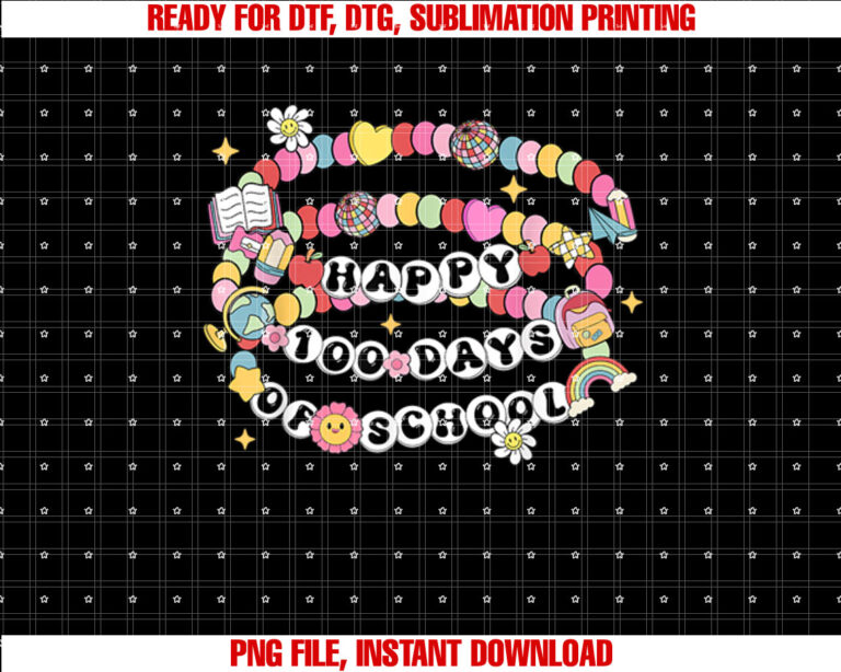 Happy 100 Days Of School Bracelet Teacher Student 100th Day Shirt PNG, DTF, DTG, Sublimation Design