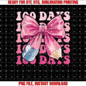 Happy 100 Days Of School Pencil Coquette Bow Teacher Kids Shirt PNG, DTF, DTG, Sublimation Design