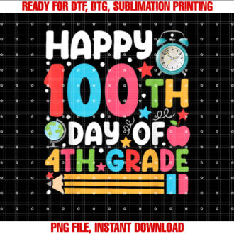 Happy 100th Day Of 4th Grade School 100 Days Smarter Shirt PNG, DTF, DTG, Sublimation Design