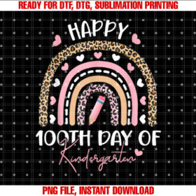 Happy 100th Day Of Kindergarten 100 Days Of School Teacher Shirt PNG, DTF, DTG, Sublimation Design