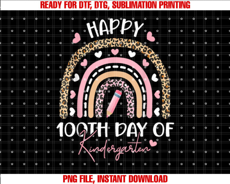 Happy 100th Day Of Kindergarten 100 Days Of School Teacher Shirt PNG, DTF, DTG, Sublimation Design