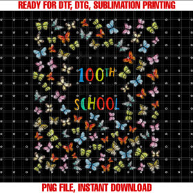 Happy 100th Day Of School Butterflies Teacher Kids 100 Days Shirt PNG, DTF, DTG, Sublimation Design