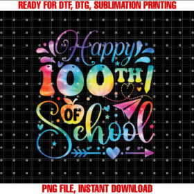 Happy 100th Day Of School Tie Dye Rainbow 100 Days Smarter  Shirt PNG, DTF, DTG, Sublimation Design