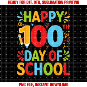 Happy 100th Day of School 100 Days of School Teacher Student Shirt PNG, DTF, DTG, Sublimation Design
