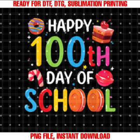 Happy 100th Day of School Candy Sweet Kids Teacher Shirt PNG, DTF, DTG, Sublimation Design