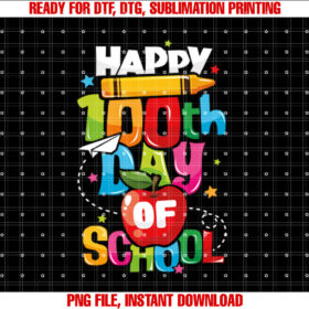 Happy 100th Day of School Teachers 100 Days  Shirt PNG, DTF, DTG, Sublimation Design