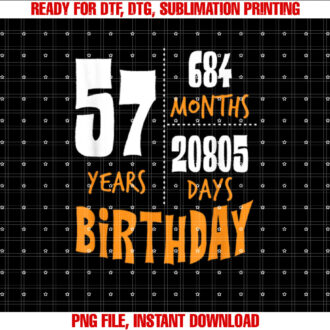 Happy 57th Birthday Gift 57 Years Old Year Month Day Shirt PNG, DTF, DTG, Sublimation Design