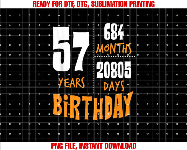 Happy 57th Birthday Gift 57 Years Old Year Month Day Shirt PNG, DTF, DTG, Sublimation Design