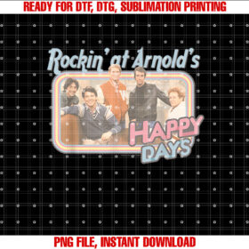 Happy Days Rockin At Arnolds Shirt PNG, DTF, DTG, Sublimation Design