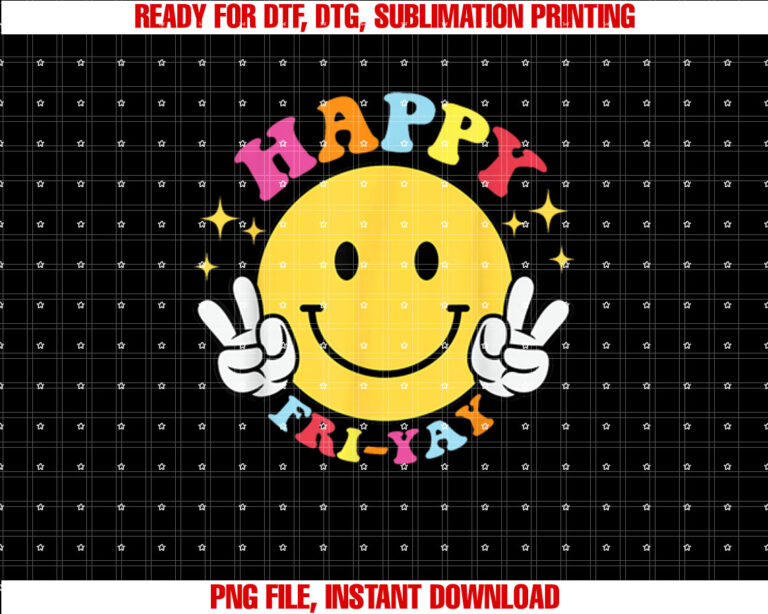 Happy FriYay Friday smile Lovers Fun Teacher Life FriYay Shirt PNG, DTF, DTG, Sublimation Design