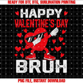 Happy Valentine Bruh Funny Bruh Valentines Dabbing Heart Shirt PNG, DTF, DTG, Sublimation Design