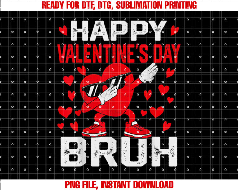 Happy Valentine Bruh Funny Bruh Valentines Dabbing Heart Shirt PNG, DTF, DTG, Sublimation Design