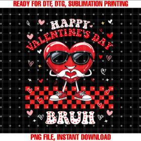 Happy Valentines Day Bruh Love Valentine Heart Girls Boys  Shirt PNG, DTF, DTG, Sublimation Design