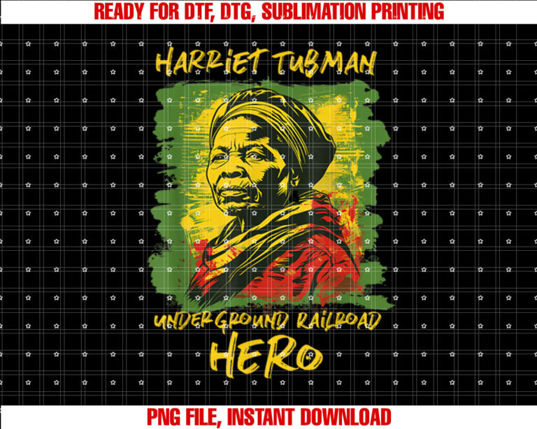 Harriet Tubman Underground Railroad Hero History Shirt PNG, DTF, DTG, Sublimation Design