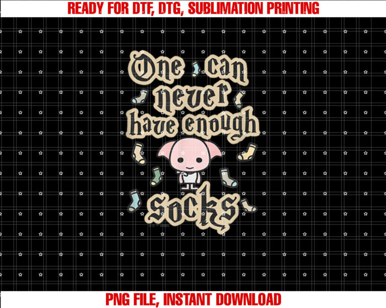 Harry Potter Cute Dobby One Can Never Have Enough Socks Shirt PNG, DTF, DTG, Sublimation Design